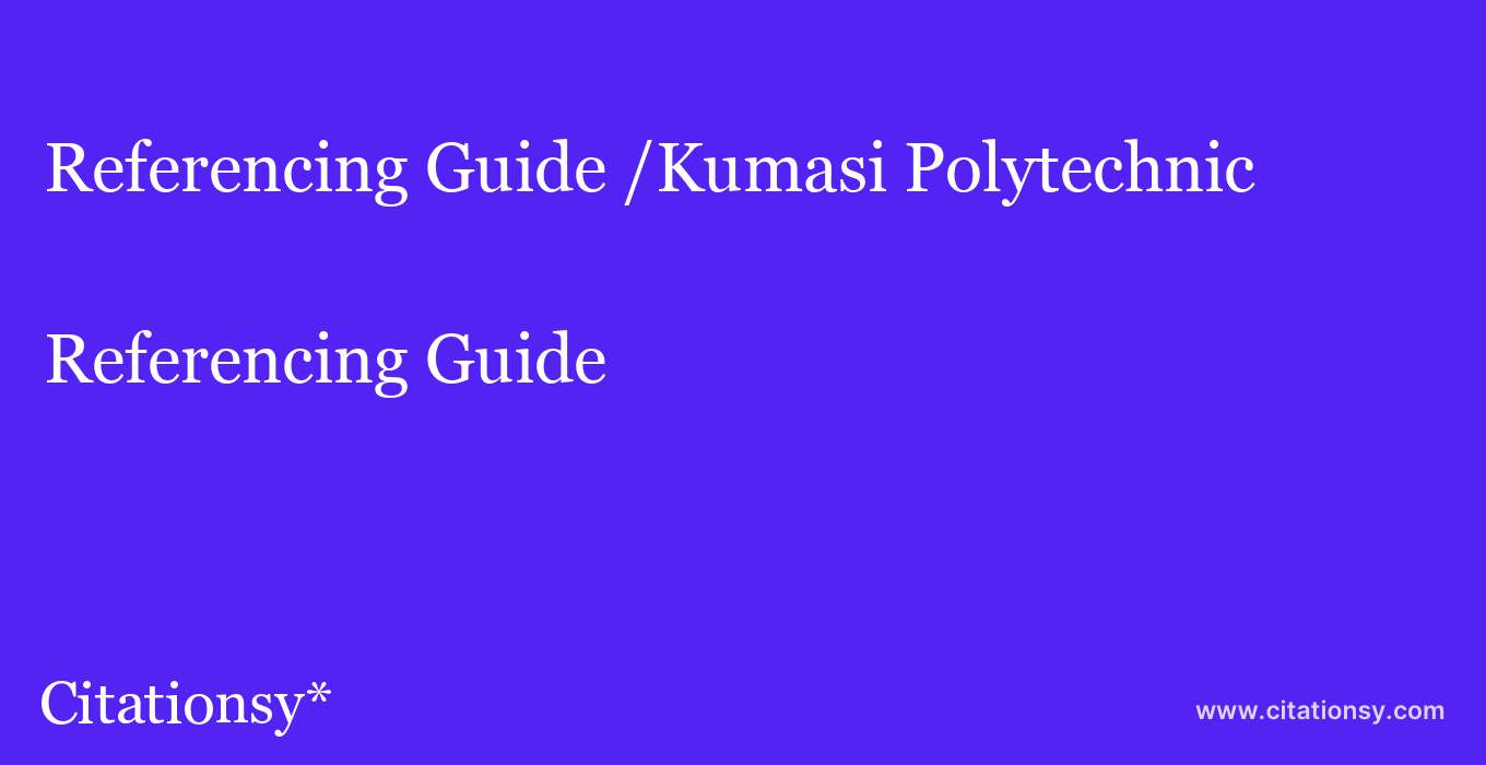 Referencing Guide: /Kumasi Polytechnic